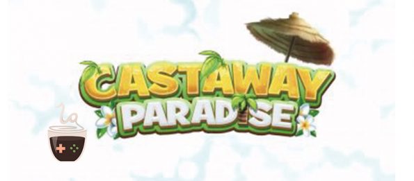 Castaway Paradise guide LadiesGamers