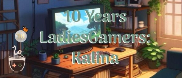 The banner features '10 Years LadiesGamers: Kalina', set in a cozy gamer's nook at twilight. A classic CRT television displays a game's title screen, surrounded by shelves filled with books, games, and trinkets. A comfortable chair, a gaming console, and a controller invite play, while indoor plants add a touch of greenery. The warm ambient lighting creates a nostalgic and inviting atmosphere. The anniversary icon with '10' in a speech balloon tied to a game controller cup is positioned in the top left corner, celebrating a decade of gaming stories and memories. Published on: LadiesGamers.